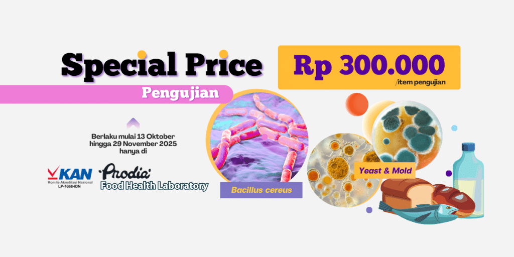 Harga khusus uji produk pangan sebesar Rp 300.000 setiap pengujian Bacillus cereus dan Yeast & Mold di Prodia FHL
